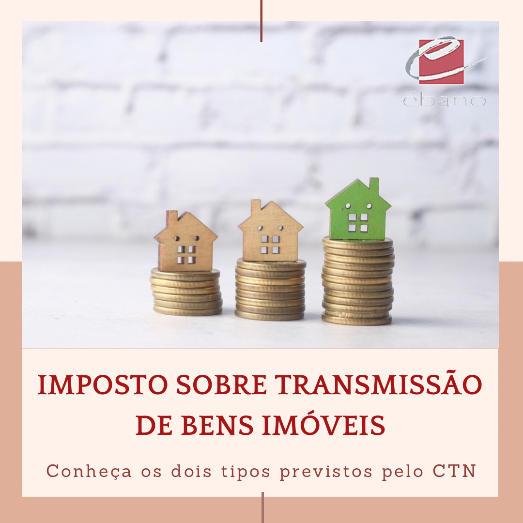 IMPOSTO SOBRE TRANSMISSÃO DE BENS IMÓVEIS Ébano Imóveis